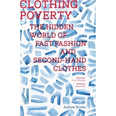 (영문도서) Clothing Poverty: The Hidden World of Fast Fashion and Second-Hand Clothes Paperback, Zed Books, English, 9781786997371