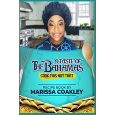 (영문도서) A Taste of the Bahamas: Cook This Not That Paperback, Independently Published, English, 9798738530968