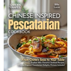 (영문도서)Chinese-Inspired Pescatarian Delights: From China's Seas to Your Table - Explore... Paperback, Garden of Grapes, English, 9798349449024