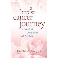 (영문도서) A Breast Cancer Journey: Living It One Step at a Time Paperback, Bold Story Press, English, 9781954805408