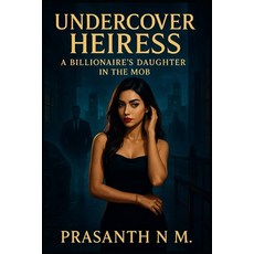(영문도서)Undercover Heiress: A Billionaire's Daughter in the Mob Paperback, Independently Published, English, 9798284382301