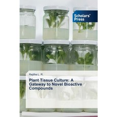 (영문도서)Plant Tissue Culture: A Gateway to Novel Bioactive Compounds Paperback, Scholars' Press, English, 9786200695925