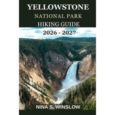 (英文圖書)Yellowstone National Park Hiking Guide 2026 - 2027: The complete guide to hiking... 平裝版, Independently Published, 英文
