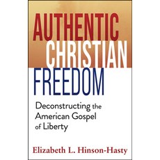 (영문도서) Authentic Christian Freedom: Deconstructing the American Gospel of Liberty Paperback, Orbis Books, English, 9781626986077