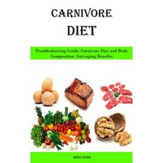 (영문도서) Carnivore Diet: Troubleshooting Guide Carnivore Diet and Body Composition Anti-aging Benefits Paperback, Adam Gilbin, English, 9788794477222