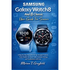 (영문도서)Samsung Galaxy Watch8 and 8 Classic User Guide for Seniors: A Step-by-Step Manua... Paperback, Independently Published, English, 9798244944129