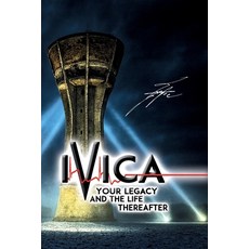 (영문도서)IVICA Your Legacy and the Life Thereafter: Where Grief Ends and Love Begins Anew Paperback, Independently Published, English, 9798274324038