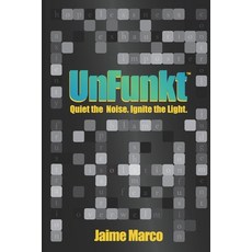 (영문도서)UnFunkt: Quiet the Noise. Ignite the Light. Paperback, Evolve Business Consulting,..., English, 9798993781105