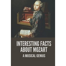 (영문도서) Interesting Facts About Mozart: A Musical Genius: Mozart Life Facts Paperback, Independently Published, English, 9798520540717