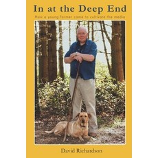 In at the Deep End: How a young farmer came to cultivate the media Paperback, Tricorn Books, English, 9781912821976