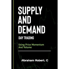 (영문도서) Supply And Demand Day Trading: Using Price Momentum And Volume Paperback, Independently Published, English, 9798866522705
