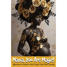(영문도서)Mama You Are Magic: Affirmations to Flourish in Mind Body & Spirit While Expec... Paperback, Independently Published, English, 9798293252756
