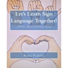 (영문도서) Let's Learn Sign Language Together!: ASL for Beginners and Early Readers Paperback, Rosa Padilla, English, 9780998221021