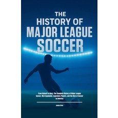(영문도서)The History of Major League Soccer Paperback, James Bren, English, 9798233482496