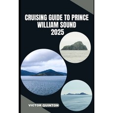 (英文圖書)Cruising Guide to Prince William Sound 2025: Sailing Untamed Shores and Remote A... 平裝版, Independently Published, 英文