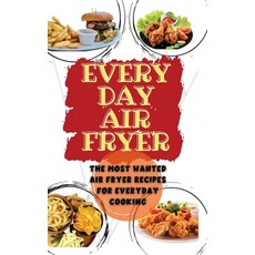 (영문도서) Everyday Air Fryer: The Most Wanted Air Fryer Recipes for Everyday Cooking Hardcover, Kim Richards, English, 9781803007366