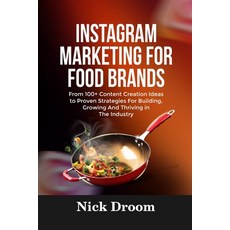 (영문도서)Instagram Marketing for Food Brands: From 100+ Content Creation Ideas to Proven... Paperback, Independently Published, English, 9798265772374