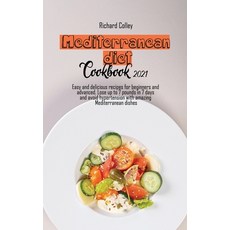 Mediterranean diet cookbook 2021: Easy and delicious recipes for beginners and advanced. Lose up to ... Hardcover, Richard Colley, English, 9781802673272