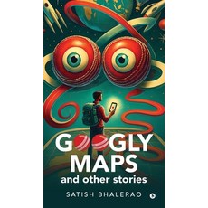 (영문도서)Googly Maps and Other Stories Hardcover, Notion Press, English, 9798900075396