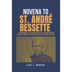 (영문도서) Novena to St. André Bessette Paperback, Independently Published, English, 9798305131277