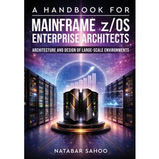 (영문도서)A Handbook for Mainframe z/OS Enterprise Architects - Architecture and Design of... Paperback, White Falcon Publishing, English, 9789376311934
