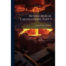 (英文圖書)Metallurgical Calculations Part 3 平裝版, Hutson Street Press, 英文