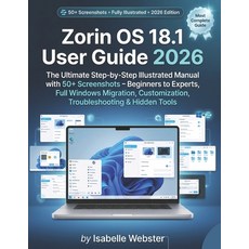 (영문도서)Zorin OS 18.1 User Guide 2026: The Ultimate Step-by-Step Illustrated Manual with... Paperback, Independently Published, English, 9798196102738