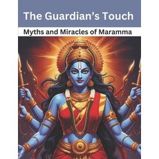 (영문도서) The Guardian's Touch: Myths and Miracles of Maramma Paperback, Independently Published, English, 9798309612048