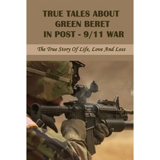 True Tales About Green Beret In Post-9/11 War: The True Story Of Life Love And Loss: World History ... Paperback, Independently Published, English, 9798741308011