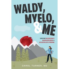 (영문도서) Waldy Myelo & Me: Surviving Waldenstrom's Macroglobulinemia & Myelodysplastic Syndrome Hardcover, Advantage Media Group, English, 9781642257977