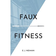 (英文圖書)Faux Fitness 平裝版, E. J. Neiman, 英文