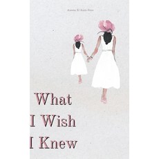 (영문도서) What I Wish I Knew Hardcover, Unbelievable Books LLC, English, 9798218224349