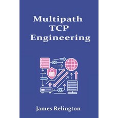 (영문도서)Multipath TCP Engineering: Design Tuning and Operations Paperback, Independently Published, English, 9798265753335