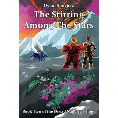 (영문도서) The Stirring Among The Stars: Book Two of the Dread Naught Trilogy Paperback, Independently Published
