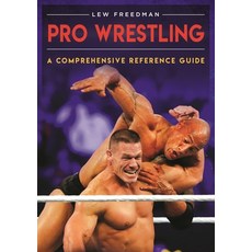 (영문도서) Pro Wrestling: A Comprehensive Reference Guide Hardcover, Bloomsbury Publishing PLC, English, 9781440853500