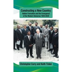 (영문도서)Constructing a New Country: Nation Formation and the Emergence of the Modern Bah... Hardcover, Xlibris Us, English, 9798369456767