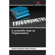 (영문도서)A scientific look at Trigonometry Paperback, Our Knowledge Publishing, English, 9786208870164