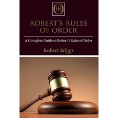 Robert's Rules of Order: A Complete Guide to Robert's Rules of Order Paperback, Ingram Publishing