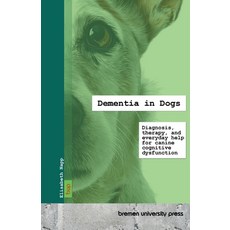 (영문도서)Dementia in Dogs: Diagnosis therapy and everyday help for canine cognitive dys... Paperback, Bremen University Press, English, 9783691734355