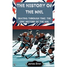 (영문도서)The History of the NHL Paperback, James Bren, English, 9798232407360