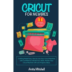 (영문도서) Cricut for Newbies: 2 BONUS INCLUDED Crafting Made Easy: How to Use Your Cricut Machine with ... Paperback, Independently Published, English, 9798866374427