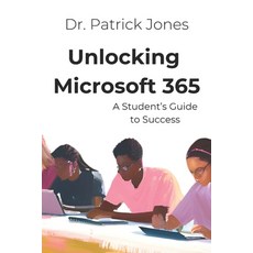 (영문도서) Unlocking Microsoft 365: A Student's Guide to Success Paperback, Independently Published, English, 9798344078601