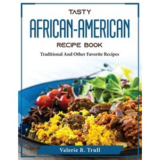 (영문도서) Tasty African-American Recipe Book: Traditional And Other Favorite Recipes Paperback, Valerie R. Trull, English, 9781804376317