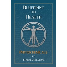 (영문도서) Blueprint to Health: Phytochemicals Paperback, Independently Published, English, 9798304134460