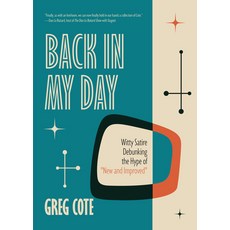 (영문도서) Back in My Day: Witty Satire Debunking the Hype of New and Improved Hardcover, Mango, English, 9781684816491