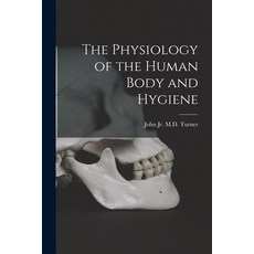 (영문도서) The Physiology of the Human Body and Hygiene Paperback, Legare Street Press, English, 9781014947468