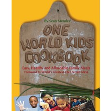 One World Kids Cookbook: Easy Healthy and Affordable Family Meals Hardcover, Interlink Books, English, 9781566568661