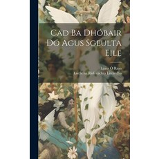 (영문도서) Cad Ba Dhóbair Dó Agus Sgeulta Eile Hardcover, Legare Street Press, English, 9781020479281