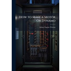 (영문도서)How to Make a Motor Or Dynamo Paperback, Nabu Press, English, 9781141009015
