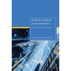 (外文書)Public Supply and Demand: A Political Theory of Economies and Markets Hardcover, Bloomsbury Academic, English